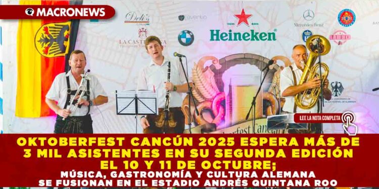 OKTOBERFEST CANCÚN 2025 ESPERA MÁS DE 3 MIL ASISTENTES EN SU SEGUNDA EDICIÓN EL 10 Y 11 DE OCTUBRE; MÚSICA, GASTRONOMÍA Y CULTURA ALEMANA SE FUSIONAN EN EL ESTADIO ANDRÉS QUINTANA ROO