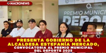 PRESENTA GOBIERNO DE LA ALCALDESA ESTEFANÍA MERCADO, CONVOCATORIA AL PREMIO MUNICIPAL DEL DEPORTE 2025