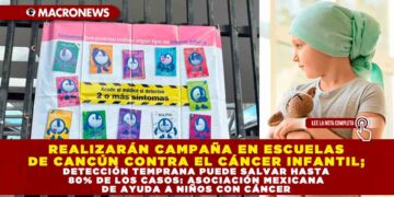 REALIZARÁN CAMPAÑA EN ESCUELAS DE CANCÚN CONTRA EL CÁNCER INFANTIL; DETECCIÓN TEMPRANA PUEDE SALVAR HASTA 80% DE LOS CASOS: ASOCIACIÓN MEXICANA DE AYUDA A NIÑOS CON CÁNCER
