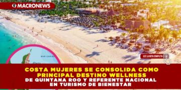 COSTA MUJERES SE CONSOLIDA COMO PRINCIPAL DESTINO WELLNESS DE QUINTANA ROO Y REFERENTE NACIONAL EN TURISMO DE BIENESTAR