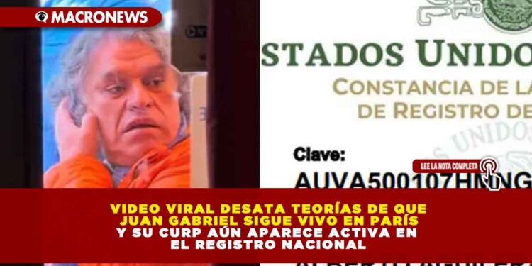 VIDEO VIRAL DESATA TEORÍAS DE QUE JUAN GABRIEL SIGUE VIVO EN PARÍS Y SU CURP AÚN APARECE ACTIVA EN EL REGISTRO NACIONAL
