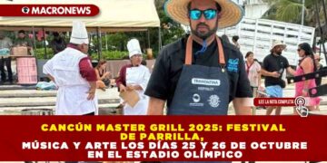 CANCÚN MASTER GRILL 2025: FESTIVAL DE PARRILLA, MÚSICA Y ARTE LOS DÍAS 25 Y 26 DE OCTUBRE EN EL ESTADIO OLÍMPICO