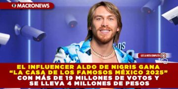 EL INFLUENCER ALDO DE NIGRIS GANA “LA CASA DE LOS FAMOSOS MÉXICO 2025” CON MÁS DE 19 MILLONES DE VOTOS Y SE LLEVA 4 MILLONES DE PESOS