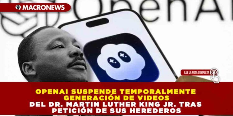OPENAI SUSPENDE TEMPORALMENTE GENERACIÓN DE VIDEOS DEL DR. MARTIN LUTHER KING JR. TRAS PETICIÓN DE SUS HEREDEROS