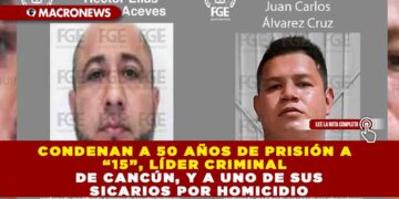 CONDENAN A 50 AÑOS DE PRISIÓN A “15”, LÍDER CRIMINAL DE CANCÚN, Y A UNO DE SUS SICARIOS POR HOMICIDIO