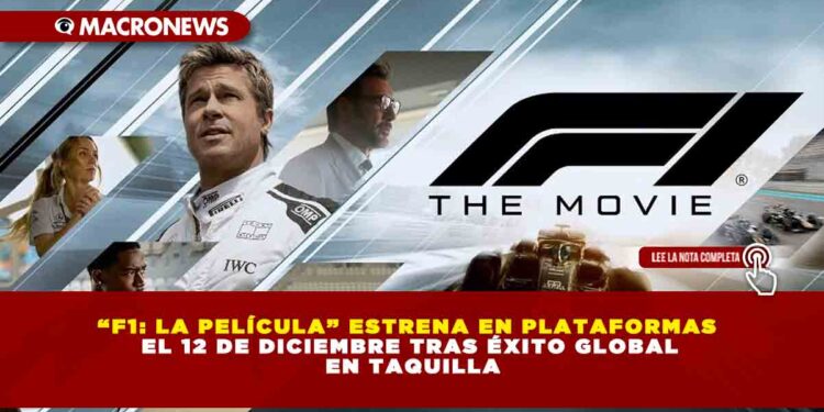 “F1: LA PELÍCULA” ESTRENA EN PLATAFORMAS  EL 12 DE DICIEMBRE TRAS ÉXITO GLOBAL EN TAQUILLA