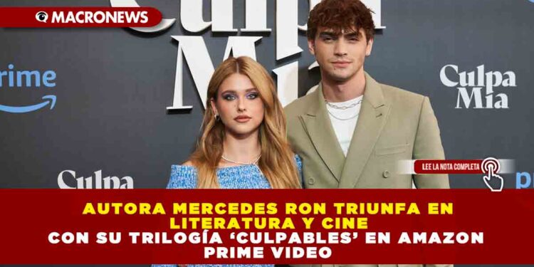 AUTORA MERCEDES RON TRIUNFA EN LITERATURA Y CINE CON SU TRILOGÍA ‘CULPABLES’ EN AMAZON PRIME VIDEO