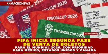 FIFA INICIA SEGUNDA FASE DE VENTA DE BOLETOS PARA EL MUNDIAL 2026, CON PRIORIDAD PARA MÉXICO, ESTADOS UNIDOS Y CANADÁ