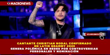 CANTANTE CHRISTIAN NODAL CONFIRMADO EN LATIN GRAMMY 2025 GENERA POLÉMICA EN REDES POR CONTROVERSIAS PERSONALES Y NOMINACIÓN