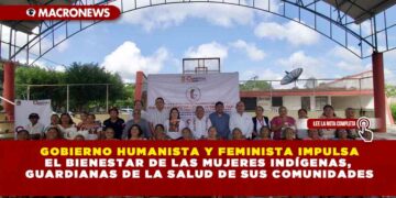 GOBIERNO HUMANISTA Y FEMINISTA IMPULSA EL BIENESTAR DE LAS MUJERES INDÍGENAS, GUARDIANAS DE LA SALUD DE SUS COMUNIDADES