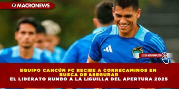 EQUIPO CANCÚN FC RECIBE A CORRECAMINOS EN BUSCA DE ASEGURAR EL LIDERATO RUMBO A LA LIGUILLA DEL APERTURA 2025