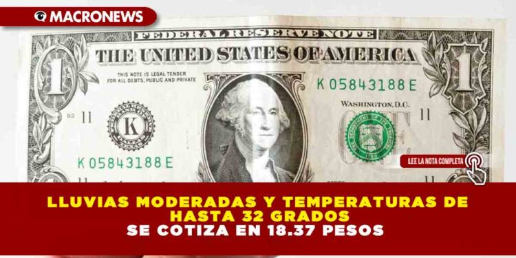 PRECIO DEL DÓLAR HOY LUNES 20 DE OCTUBRE: SE COTIZA EN 18.37 PESOS
