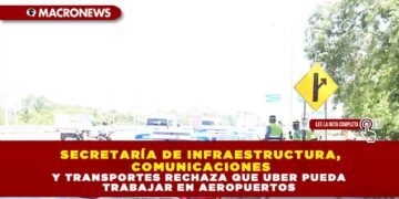 SECRETARÍA DE INFRAESTRUCTURA COMUNICACIONES Y TRANSPORTES RECHAZA QUE UBER PUEDA TRABAJAR EN AEROPUERTOS