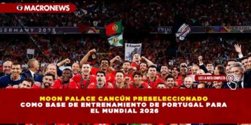 MOON PALACE CANCÚN PRESELECCIONADO COMO BASE DE ENTRENAMIENTO DE PORTUGAL PARA EL MUNDIAL 2026