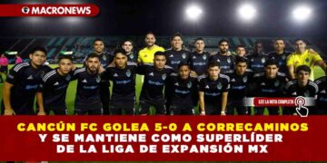 CANCÚN FC GOLEA 5-0 A CORRECAMINOS Y SE MANTIENE COMO SUPERLÍDER DE LA LIGA DE EXPANSIÓN MX
