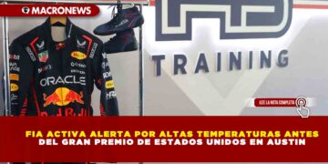 FIA ACTIVA ALERTA POR ALTAS TEMPERATURAS ANTES DEL GRAN PREMIO DE ESTADOS UNIDOS EN AUSTIN