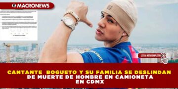 CANTANTE  BOGUETO Y SU FAMILIA SE DESLINDAN DE MUERTE DE HOMBRE EN CAMIONETA EN CDMX