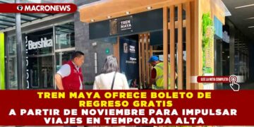 TREN MAYA OFRECE BOLETO DE REGRESO GRATIS A PARTIR DE NOVIEMBRE PARA IMPULSAR VIAJES EN TEMPORADA ALTA