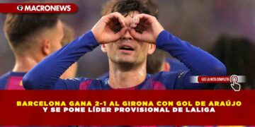 BARCELONA GANA 2-1 AL GIRONA CON GOL DE ARAÚJO Y SE PONE LÍDER PROVISIONAL DE LALIGA
