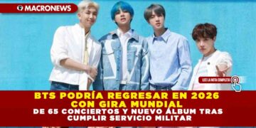 BTS PODRÍA REGRESAR EN 2026 CON GIRA MUNDIAL DE 65 CONCIERTOS Y NUEVO ÁLBUM TRAS CUMPLIR SERVICIO MILITAR