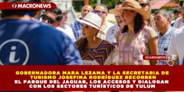 GOBERNADORA MARA LEZAMA Y LA SECRETARIA DE TURISMO JOSEFINA RODRÍGUEZ RECORREN EL PARQUE DEL JAGUAR, LOS ACCESOS Y DIALOGAN CON LOS SECTORES TURÍSTICOS DE TULUM