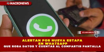 ALERTAN POR NUEVA ESTAFA EN WHATSAPP QUE ROBA DATOS Y CUENTAS AL COMPARTIR PANTALLA