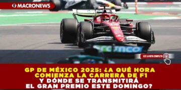 GP DE MÉXICO 2025: ¿A QUÉ HORA COMIENZA LA CARRERA DE F1 Y DÓNDE SE TRANSMITIRÁ EL GRAN PREMIO ESTE DOMINGO?
