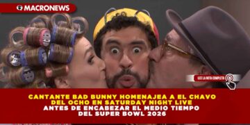 CANTANTE BAD BUNNY HOMENAJEA A EL CHAVO  DEL OCHO EN SATURDAY NIGHT LIVE   ANTES DE ENCABEZAR EL MEDIO TIEMPO  DEL SUPER BOWL 2026