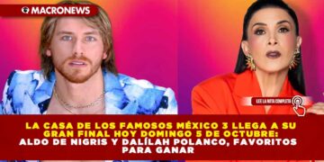 LA CASA DE LOS FAMOSOS MÉXICO 3 LLEGA A SU GRAN FINAL HOY DOMINGO 5 DE OCTUBRE: ALDO DE NIGRIS Y DALÍLAH POLANCO, FAVORITOS PARA GANAR