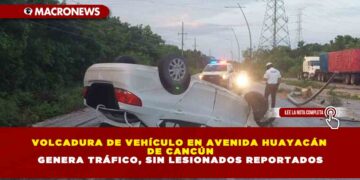 VOLCADURA DE VEHÍCULO EN AVENIDA HUAYACÁN DE CANCÚN GENERA TRÁFICO, SIN LESIONADOS REPORTADOS