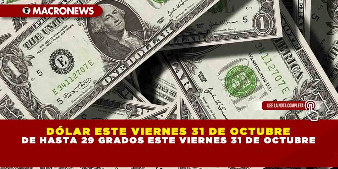 DÓLAR ESTE VIERNES 31 DE OCTUBRE EN 18.51 PESOS EN MÉXICO
