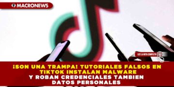 ¡SON UNA TRAMPA! TUTORIALES FALSOS EN TIKTOK INSTALAN MALWARE Y ROBAN CREDENCIALES TAMBIEN DATOS PERSONALES