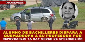 ALUMNO DE BACHILLERES DISPARA A QUEMARROPA A SU PROFESORA POR REPROBARLO: YA HAY ORDEN DE APREHENSIÓN
