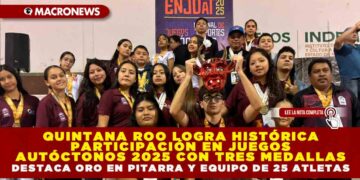 QUINTANA ROO LOGRA HISTÓRICA PARTICIPACIÓN EN JUEGOS AUTÓCTONOS 2025 CON TRES MEDALLAS; DESTACA ORO EN PITARRA Y EQUIPO DE 25 ATLETAS