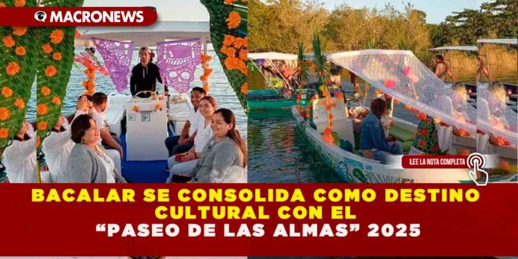 BACALAR SE CONSOLIDA COMO DESTINO CULTURAL CON EL “PASEO DE LAS ALMAS” 2025