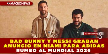BAD BUNNY Y MESSI GRABAN ANUNCIO EN MIAMI PARA ADIDAS RUMBO AL MUNDIAL 2026
