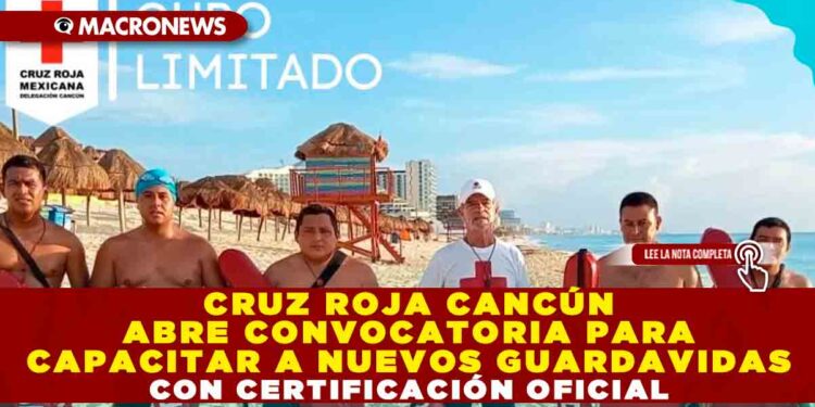CRUZ ROJA CANCÚN ABRE CONVOCATORIA PARA CAPACITAR A NUEVOS GUARDAVIDAS CON CERTIFICACIÓN OFICIAL