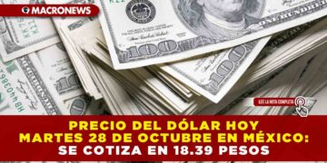 PRECIO DEL DÓLAR HOY MARTES 28 DE OCTUBRE EN MÉXICO: SE COTIZA EN 18.39 MXN