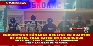 ENCUENTRAN CÁMARAS OCULTAS EN CUARTOS DE MOTEL TRAS CATEO EN CHUNHUHUB EN FELIPE CARRILLO PUERTO; ASEGURARON DVR Y TARJETAS DE MEMORIA