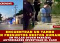 ENCUENTRAN UN TAMBO CON PRESUNTOS RESTOS HUMANOS EN VILLAS OTOCH PARAÍSO; AUTORIDADES INVESTIGAN EL CASO