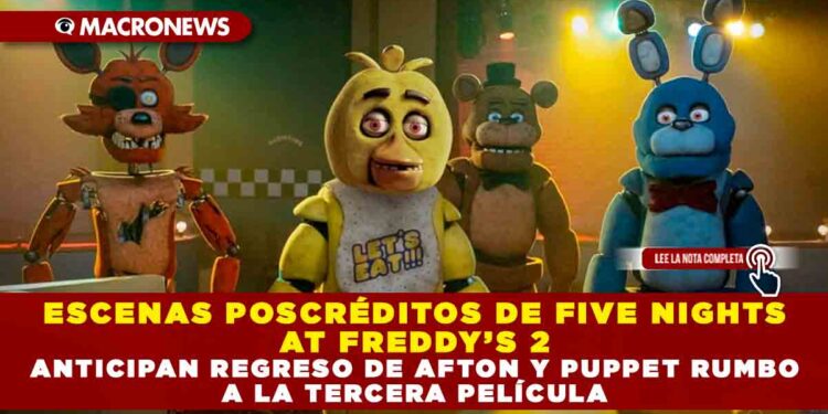 ESCENAS POSCRÉDITOS DE FIVE NIGHTS AT FREDDY’S 2 ANTICIPAN REGRESO DE AFTON Y PUPPET RUMBO A FNAF 3