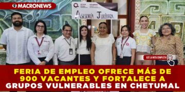 FERIA DE EMPLEO OFRECE MÁS DE 900 VACANTESY FORTALECE A GRUPOS VULNERABLES EN CHETUMAL