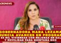GOBERNADORA MARA LEZAMA ANUNCIA AVANCES EN PROGRAMA DE 65 MIL VIVIENDAS CON MEJORAS EN SALUD Y MOVILIDAD PARA QUINTANA ROO