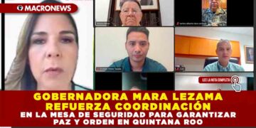 GOBERNADORA MARA LEZAMA REFUERZA COORDINACIÓN EN LA MESA DE SEGURIDAD PARA GARANTIZAR PAZ Y ORDEN EN QUINTANA ROO