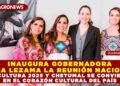 INAUGURA GOBERNADORA MARA LEZAMA LA REUNIÓN NACIONAL DE CULTURA 2025 Y CHETUMAL SE CONVIERTE EN EL CORAZÓN CULTURAL DEL PAÍS