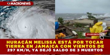 HURACÁN MELISSA ESTÁ POR TOCAR TIERRA EN JAMAICA CON VIENTOS DE 297 KM/H Y DEJÓ 3 MUERTOS