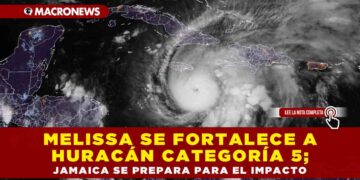 MELISSA SE FORTALECE A HURACÁN CATEGORÍA 5; JAMAICA SE PREPARA PARA EL IMPACTO