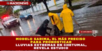 MODELO SARIMA, EL MÁS PRECISO PARA PRONOSTICAR LLUVIAS EXTREMAS EN CHETUMAL, REVELA ESTUDIO