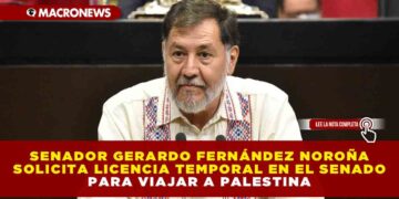 GERARDO FERNÁNDEZ NOROÑA SOLICITA LICENCIA TEMPORAL EN EL SENADO PARA VIAJAR A PALESTINA