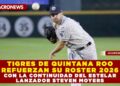 TIGRES DE QUINTANA ROO REFUERZAN SU ROSTER 2026 CON LA CONTINUIDAD DEL ESTELAR LANZADOR STEVEN MOYERS